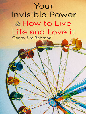 cover image of Your Invisible Power & How to Live Life and Love it